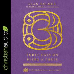 Forty Days on Being a Three: (Enneagram Daily Reflections) Audiobook, by Sean Palmer