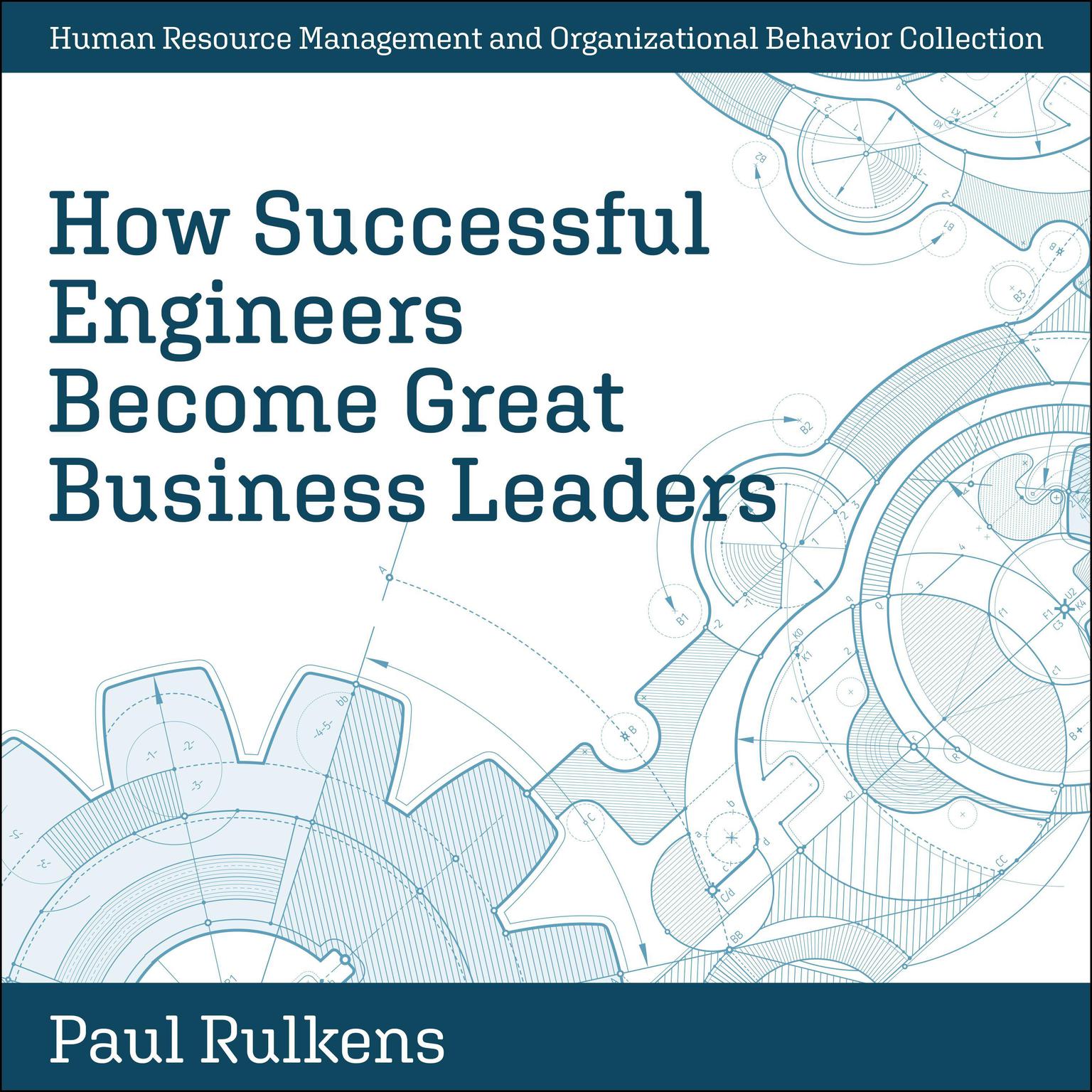 How Successful Engineers Become Great Business Leaders Audiobook, by Paul Rulkens