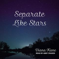 Separate Like Stars Audiobook, by Diana Kane