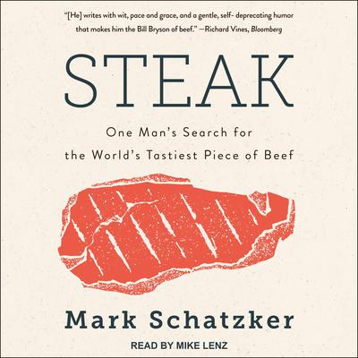 Steak: One Mans Search for the Worlds Tastiest Piece of Beef Audiobook, by Mark Schatzker