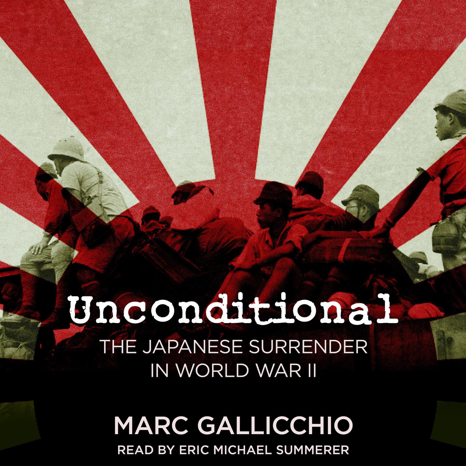 Unconditional: The Japanese Surrender in World War II Audiobook, by Marc Gallicchio