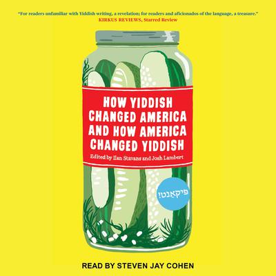 How Yiddish Changed America and How America Changed Yiddish Audiobook, by Ilan Stavans