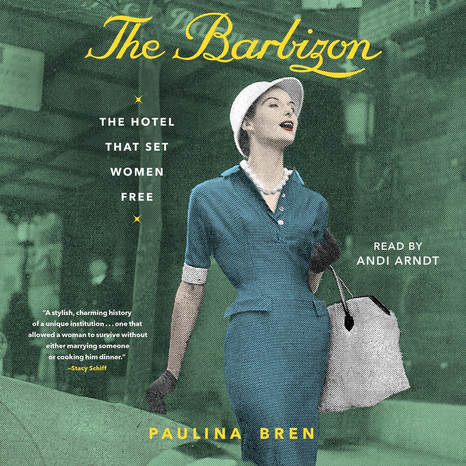 The Barbizon: The Hotel That Set Women Free Audiobook, by Paulina Bren