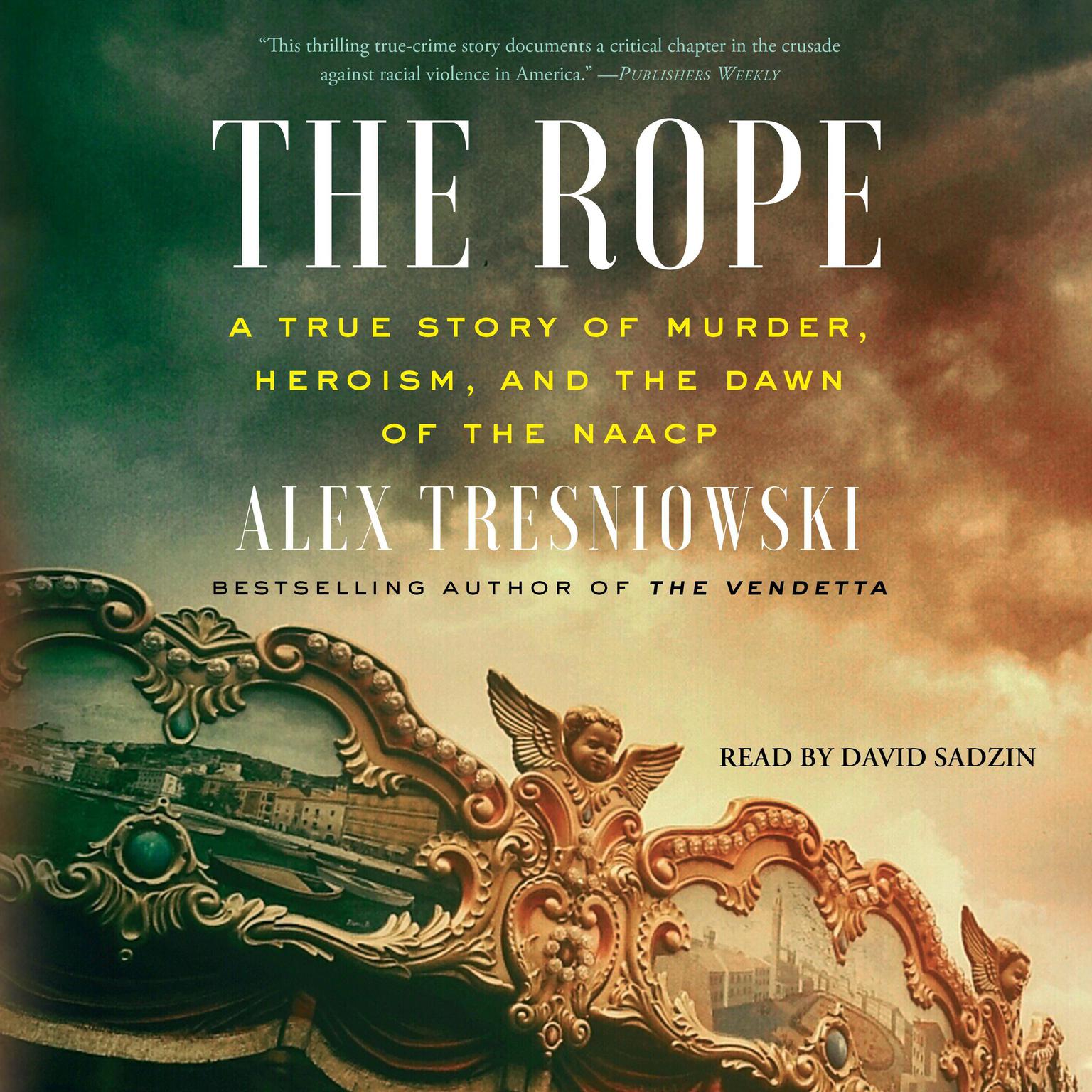 The Rope: A True Story of Murder, Heroism, and the Dawn of the NAACP Audiobook, by Alex Tresniowski
