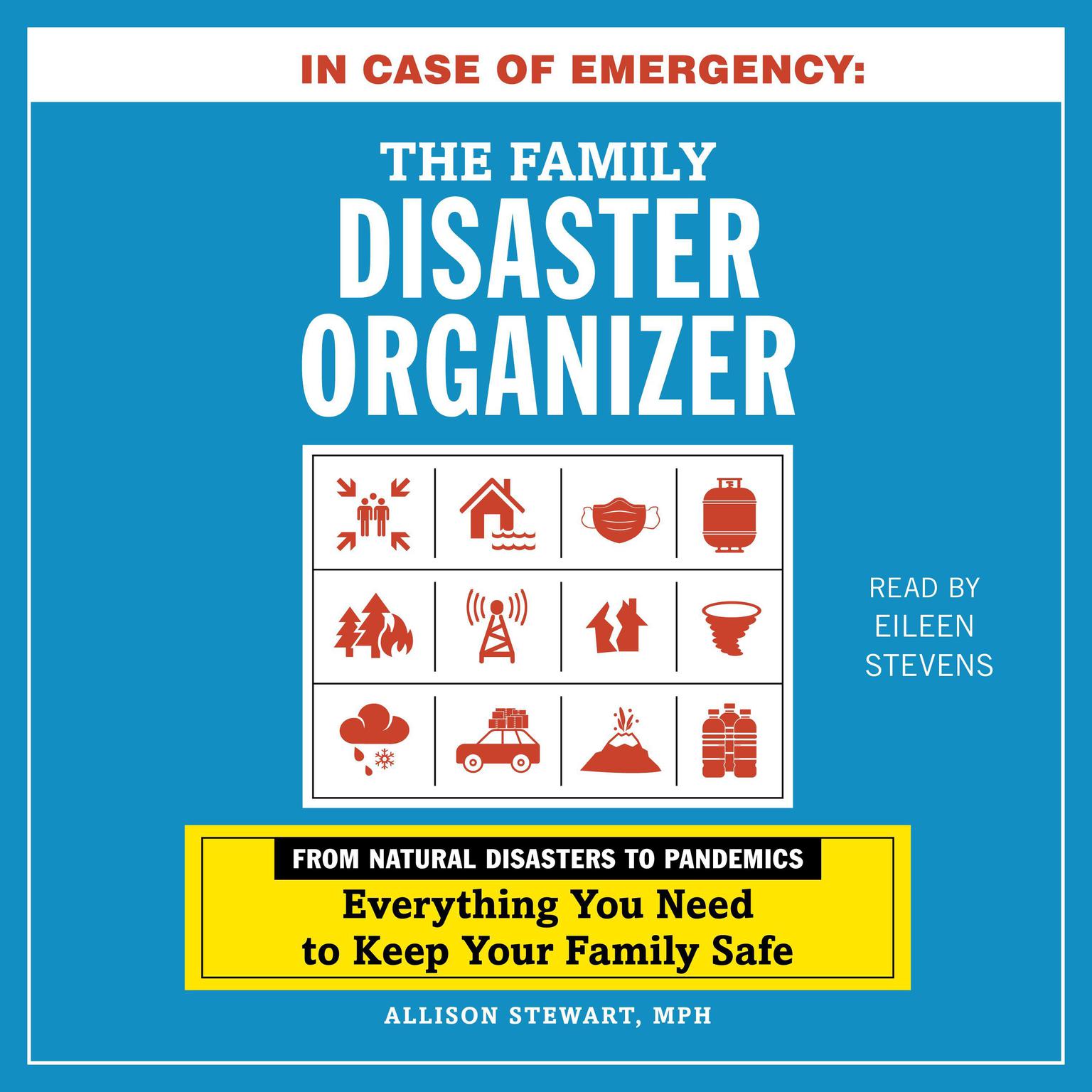 In Case of Emergency: The Family Disaster Organizer: From Natural Disasters to Pandemics, Everything You Need to Keep Your Family Safe Audiobook, by Allison Stewart