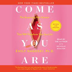 Come As You Are: Revised and Updated Audiobook, by Emily Nagoski