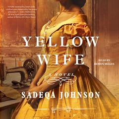 The Yellow Wife: A Novel Audiobook, by Sadeqa Johnson