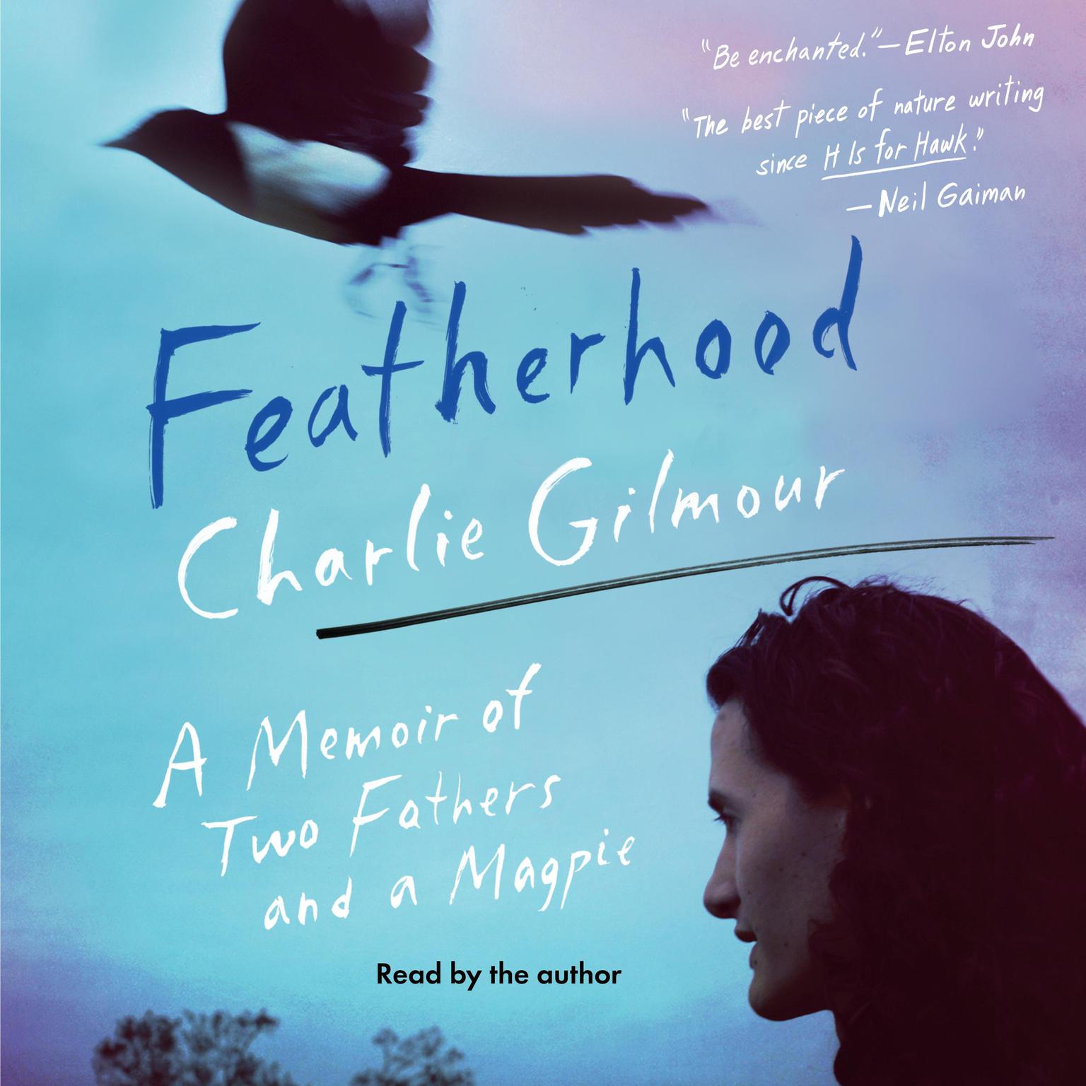 Featherhood: A Memoir of Two Fathers and a Magpie Audiobook, by Charlie Gilmour