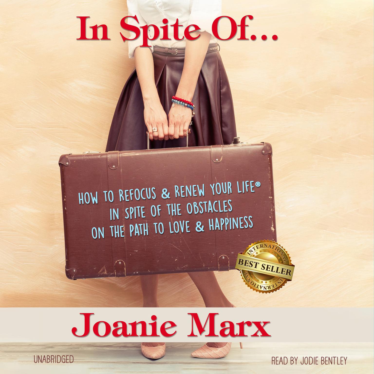 In Spite Of…: How to Refocus & Renew Your Life® in Spite of the Obstacles on the Path to Love & Happiness Audiobook, by Joanie Marx
