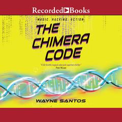 The Chimera Code Audiobook, by Wayne Santos