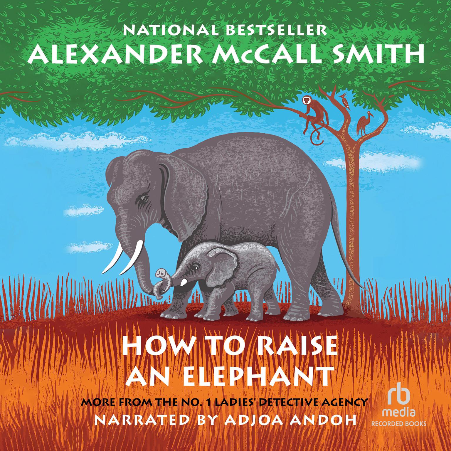 How to Raise an Elephant Audiobook, by Alexander McCall Smith