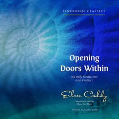 Opening Doors Within: 365 Daily Meditations from Findhorn Audiobook, by Eileen Caddy