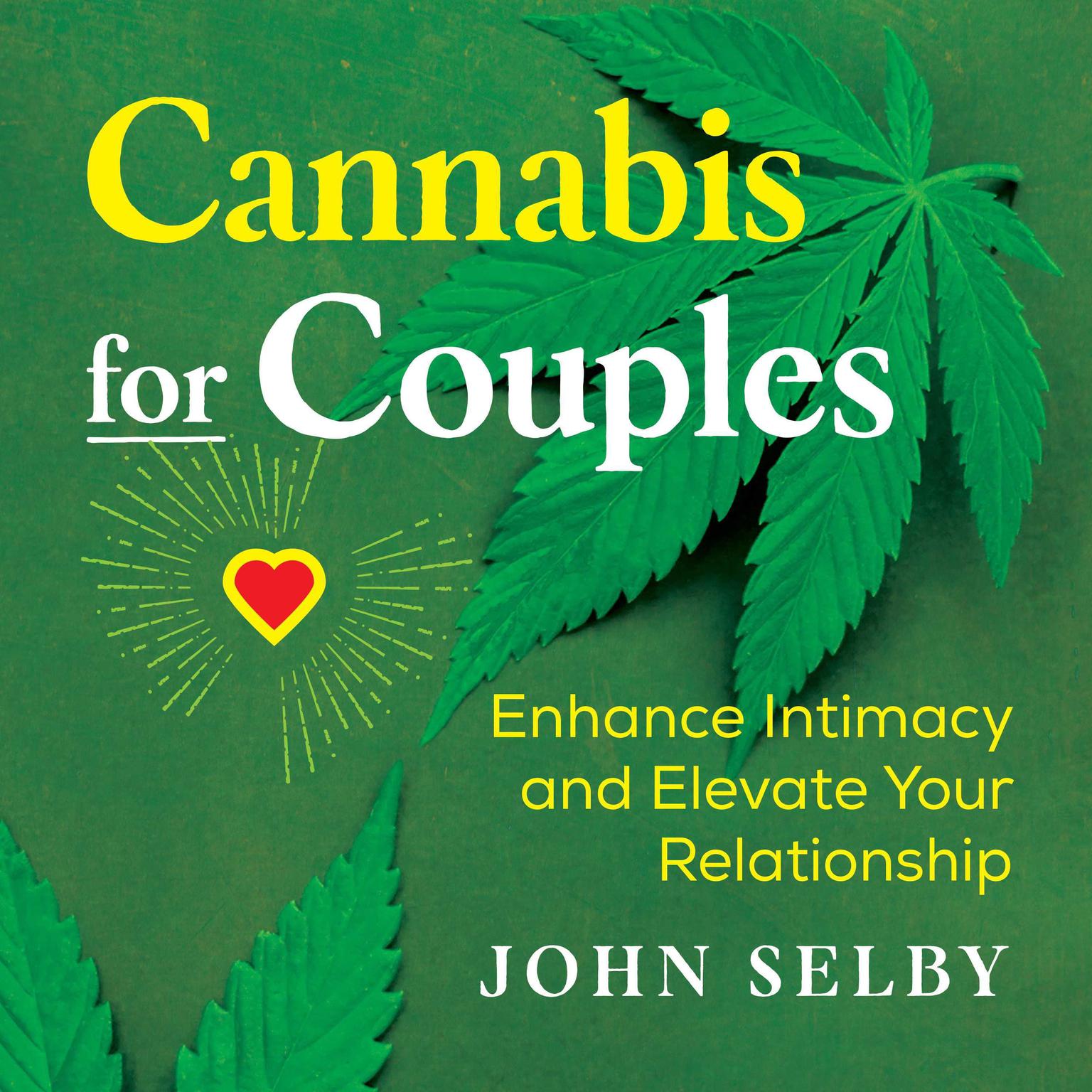 Cannabis for Couples: Enhance Intimacy and Elevate Your Relationship Audiobook, by John Selby
