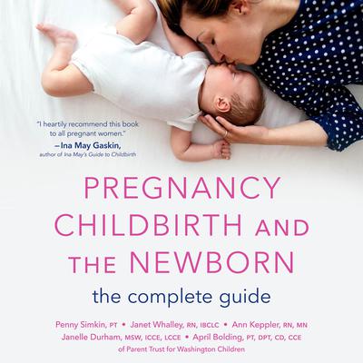 Pregnancy, Childbirth, and the Newborn: The Complete Guide Audiobook, by Ann Keppler