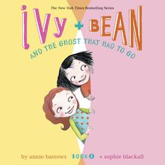 Ivy & Bean and the Ghost That Had to Go (Book 2) Audiobook, by Annie Barrows