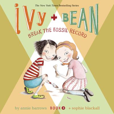 Ivy & Bean Break the Fossil Record (Book 3) Audiobook, by Annie Barrows