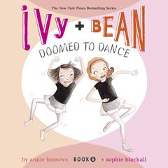 Ivy & Bean Doomed to Dance (Book 6) Audiobook, by 