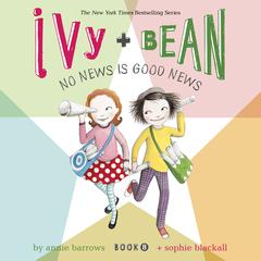 Ivy & Bean No News Is Good News (Book 8) Audiobook, by Annie Barrows