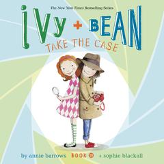 Ivy & Bean Take the Case (Book 10) Audiobook, by Annie Barrows