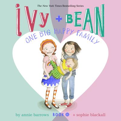 Ivy & Bean One Big Happy Family (Book 11) Audiobook, by Annie Barrows