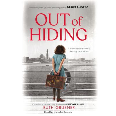 Out of Hiding:A Holocaust Survivor’s Journey to America Audiobook, by 
