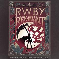 RWBY: Fairy Tales of Remnant Audiobook, by E. C. Myers