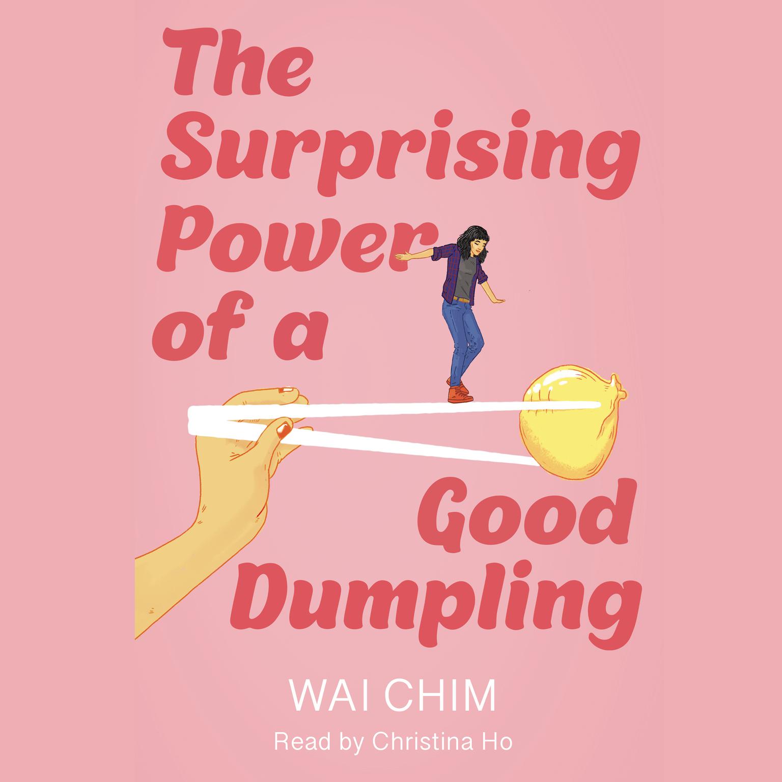The Surprising Power of a Good Dumpling Audiobook, by Wai Chim