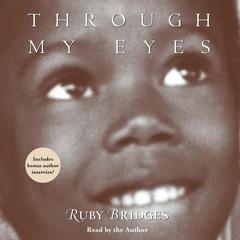 Through My Eyes: Ruby Bridges Audiobook, by Ruby Bridges