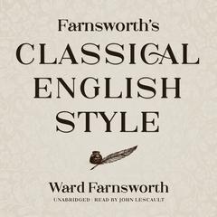 Farnsworth’s Classical English Style Audiobook, by Ward Farnsworth