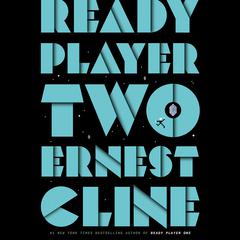 Ready Player Two: A Novel Audiobook, by Ernest Cline
