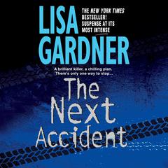 The Next Accident: An FBI Profiler Novel Audiobook, by Lisa Gardner