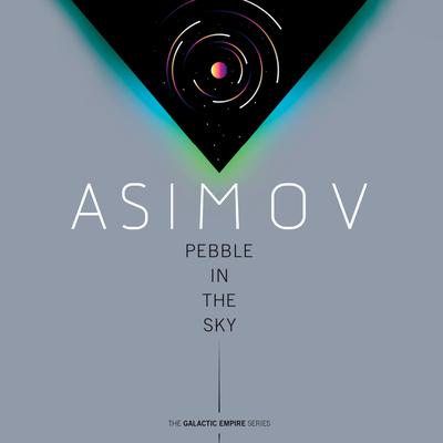 Pebble in the Sky Audiobook, by Isaac Asimov
