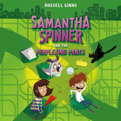 Samantha Spinner and the Perplexing Pants Audiobook, by Russell Ginns