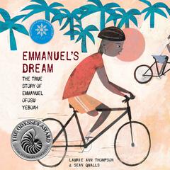 Emmanuel's Dream: The True Story of Emmanuel Ofosu Yeboah Audiobook, by Laurie Ann Thompson
