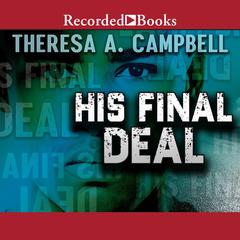 His Final Deal Audiobook, by Theresa A. Campbell