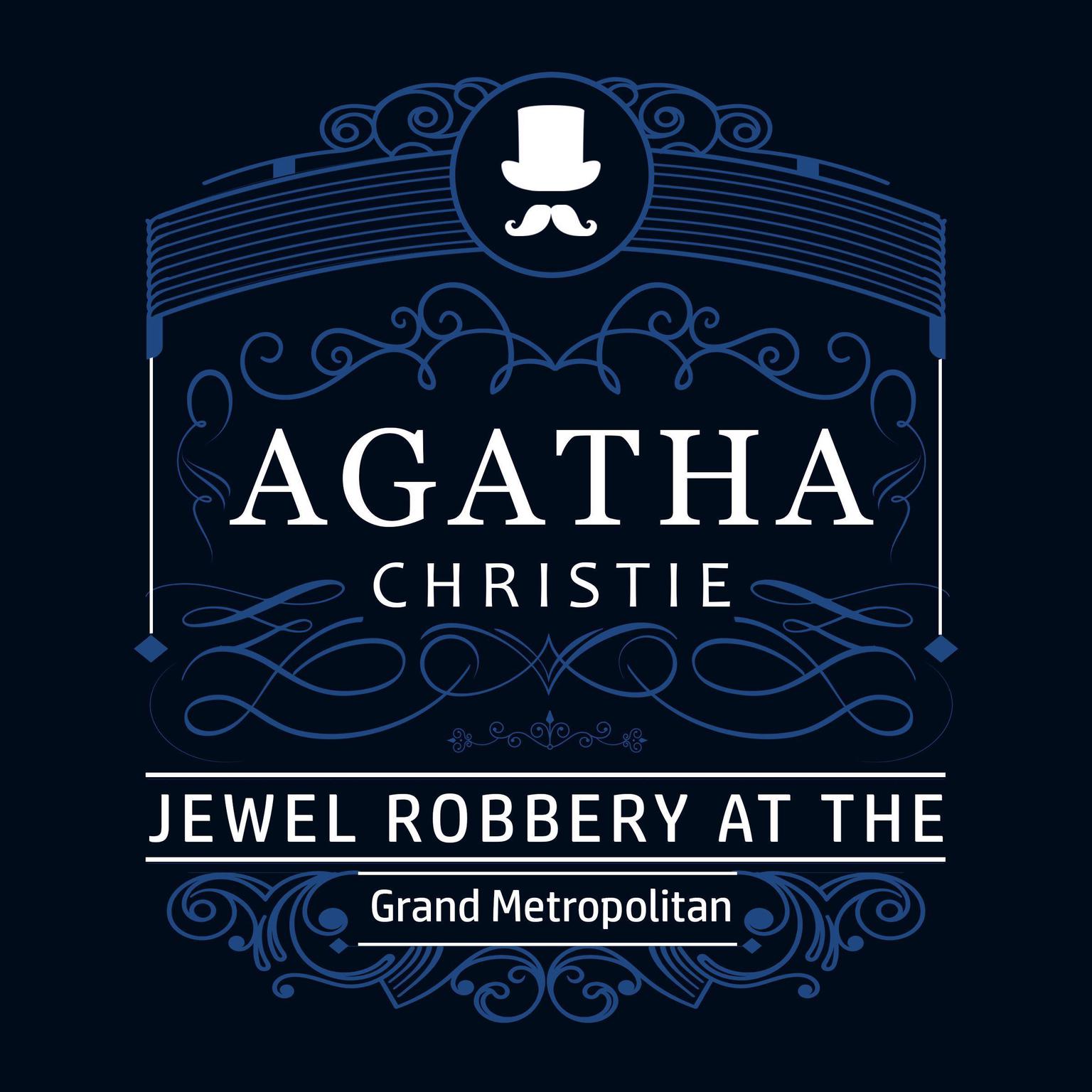 The Jewel Robbery at the Grand Metropolitan (Part of the Hercule Poirot Series) Audiobook, by Agatha Christie