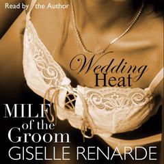 Wedding Heat: MILF of the Groom Audiobook, by Giselle Renarde