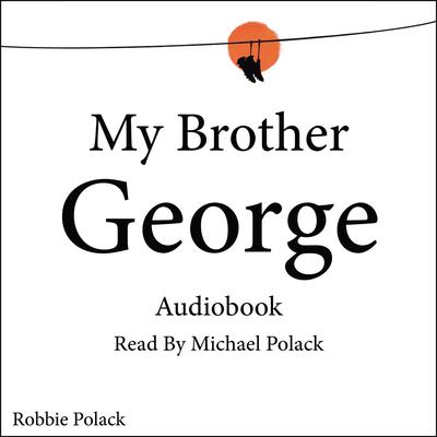 My Brother George Audiobook, by Robbie Polack