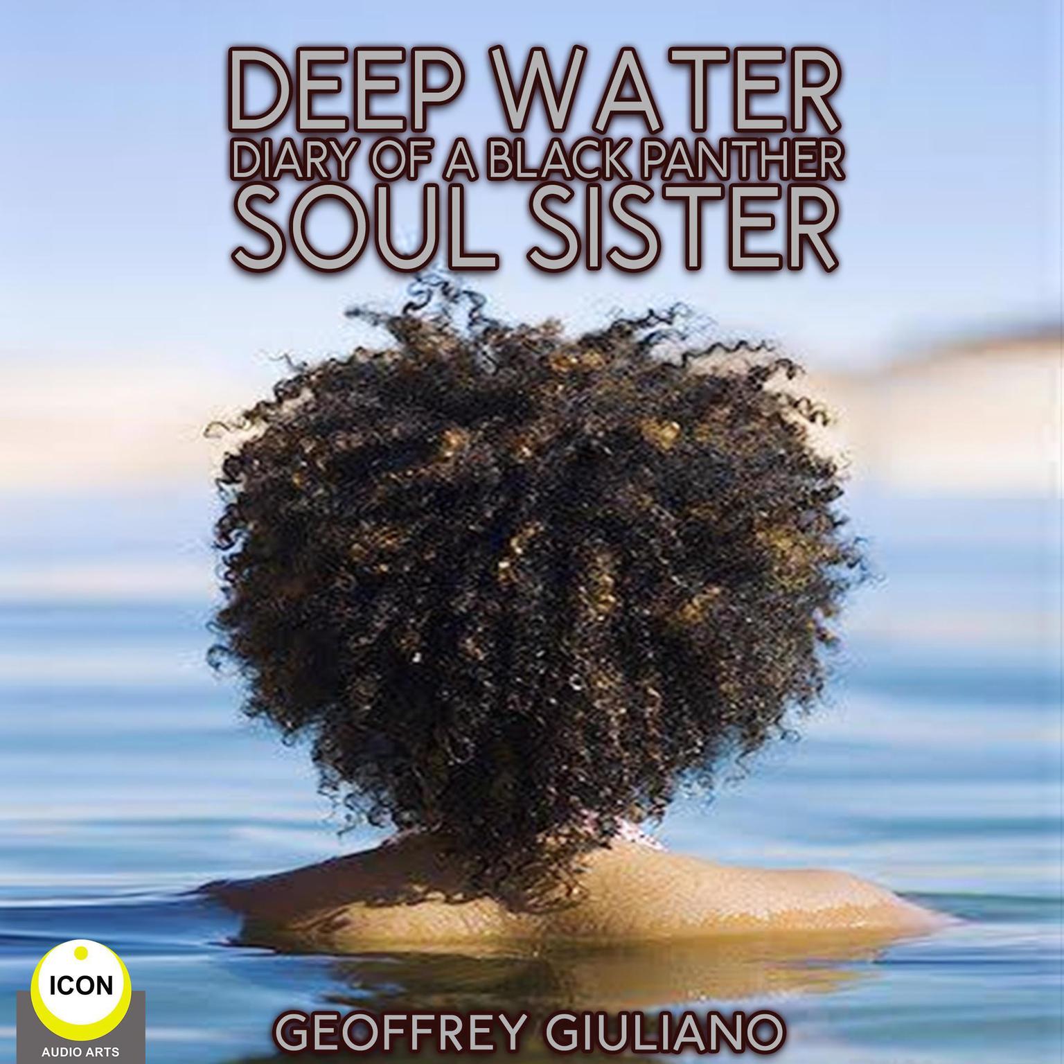 Deep Water; Diary of a Black Panther; Soul Sister Audiobook, by Geoffrey Giuliano
