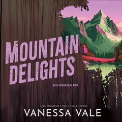 Mountain Delights Audiobook, by Vanessa Vale