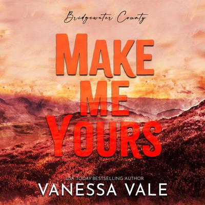 Make Me Yours Audiobook, by Vanessa Vale