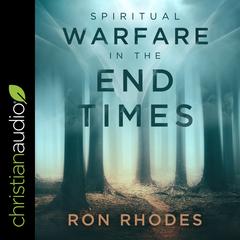 Spiritual Warfare in the End Times Audiobook, by Ron Rhodes