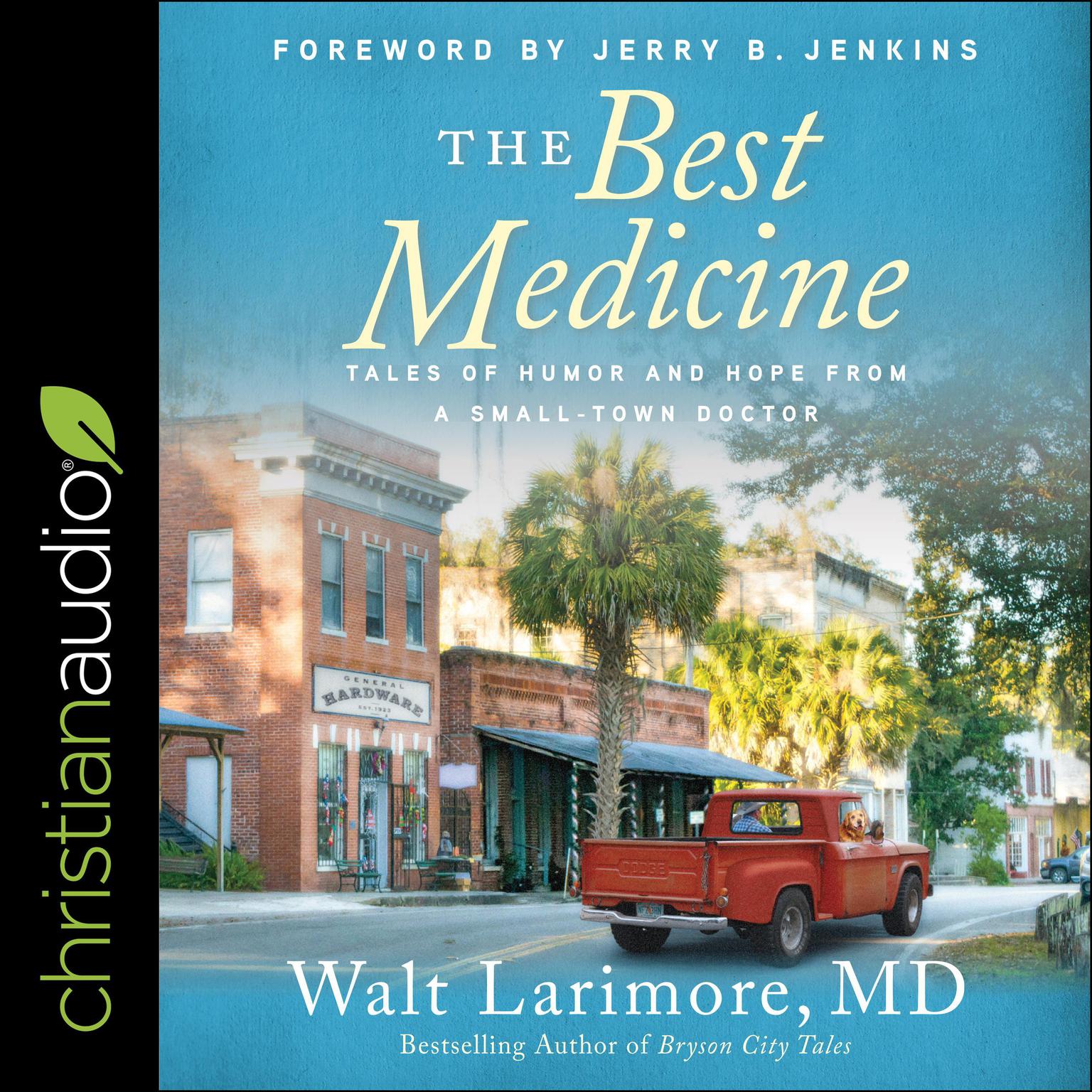 The Best Medicine: Tales of Humor and Hope from a Small-Town Doctor Audiobook, by Walt Larimore