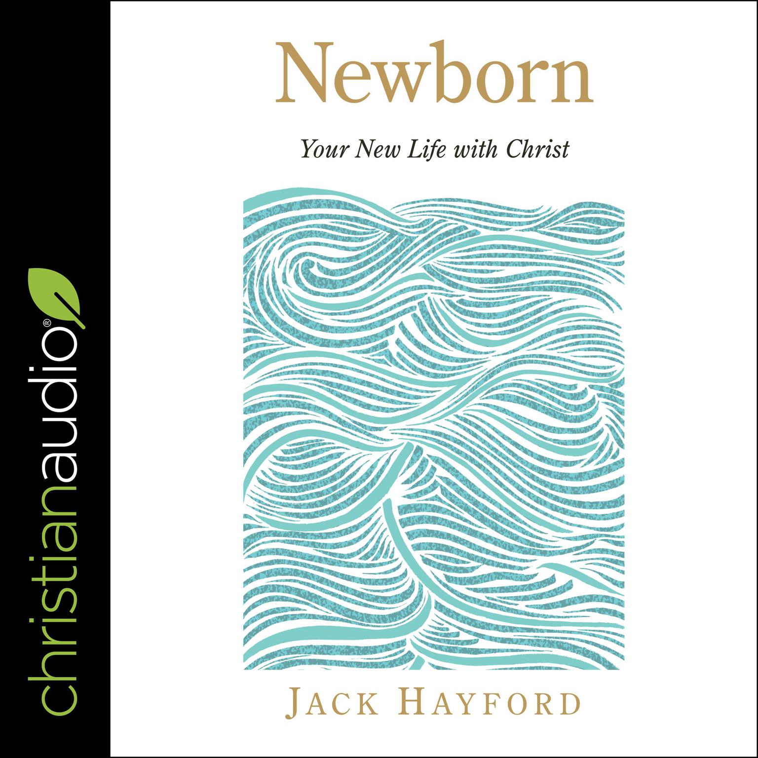 Newborn: Your New Life with Christ Audiobook, by Jack Hayford