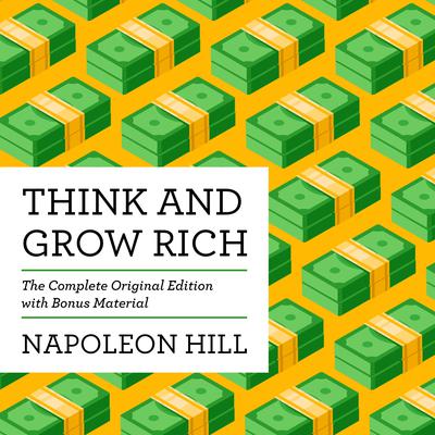 Think and Grow Rich: The Complete Original Edition (with Bonus Material) Audiobook, by Napoleon Hill