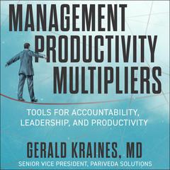 The Management Productivity Multipliers: Tools for Accountability, Leadership, and Productivity Audiobook, by Gerald Kraines