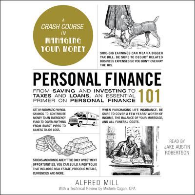 Personal Finance 101: From Saving and Investing to Taxes and Loans, an Essential Primer on Personal Finance Audiobook, by Alfred Mill