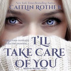 I’ll Take Care of You Audiobook, by Caitlin Rother
