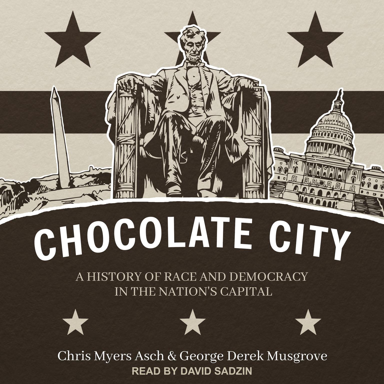 Chocolate City: A History of Race and Democracy in the Nations Capital Audiobook, by George Derek Musgrove