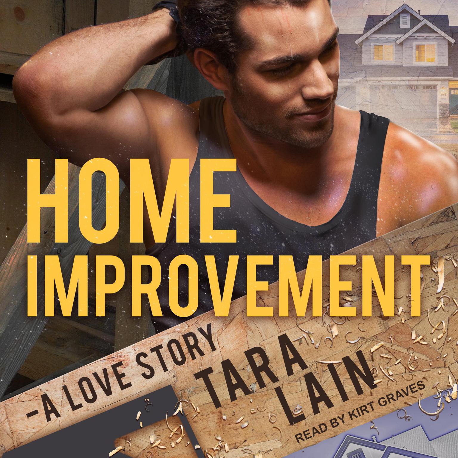 Home Improvement: A Love Story Audiobook, by Tara Lain